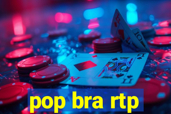 pop bra rtp